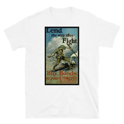 "Lend the way they Fight" - Liberty Bonds WWI Poster T-shirt