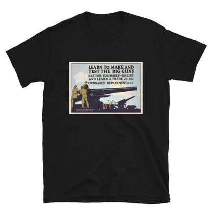 "Learn to Make and Test the BIG GUNS" - Ordnance Department WWI Poster T-shirt