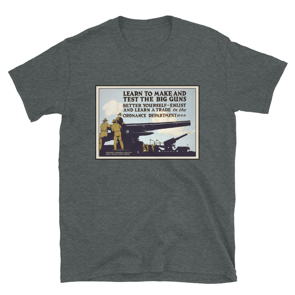 "Learn to Make and Test the BIG GUNS" - Ordnance Department WWI Poster T-shirt