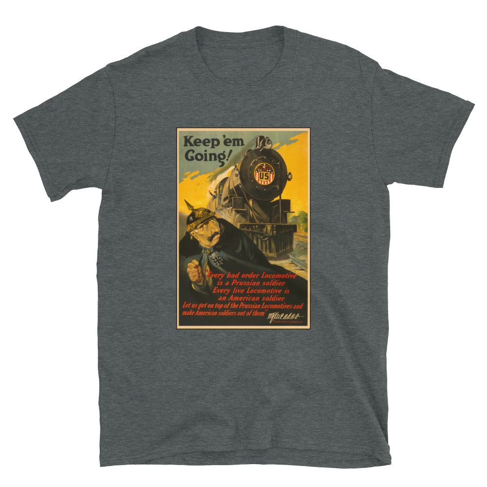 "Keep 'em Going" - US Railroad Administration WWI Poster T-shirt