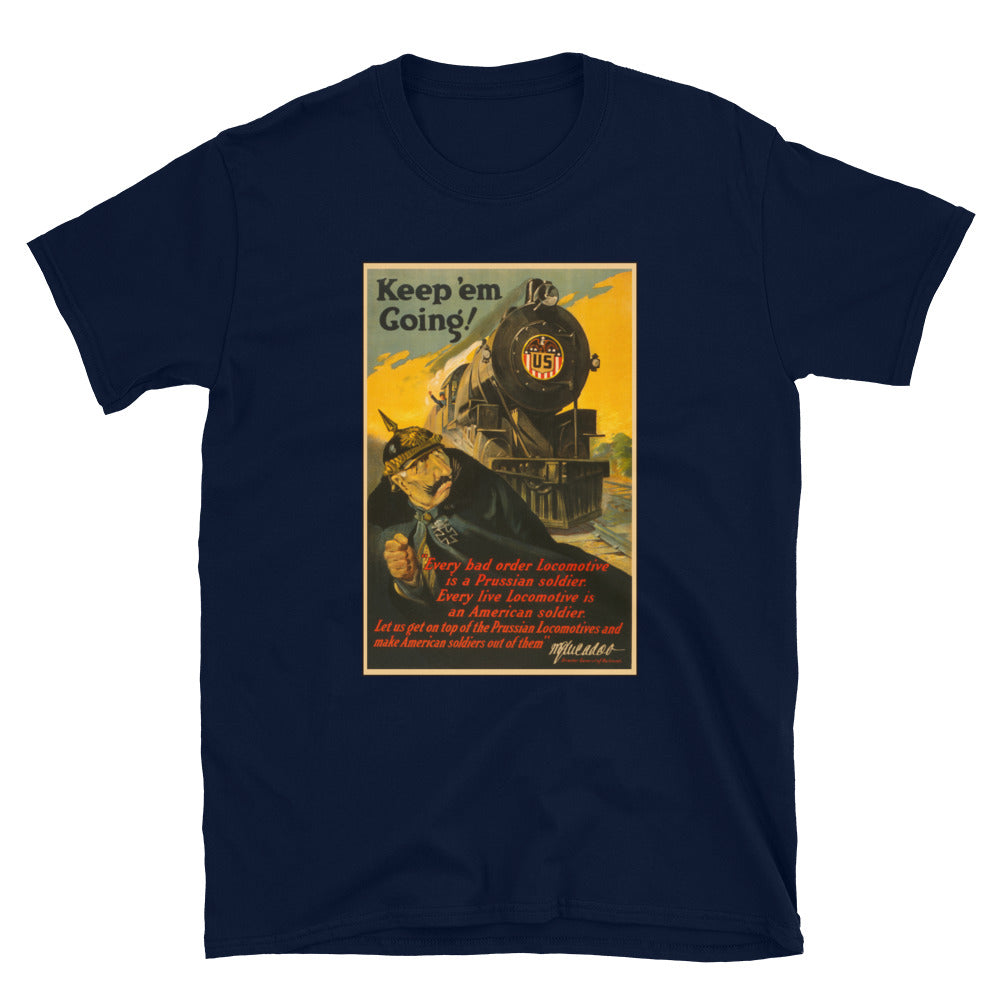 "Keep 'em Going" - US Railroad Administration WWI Poster T-shirt