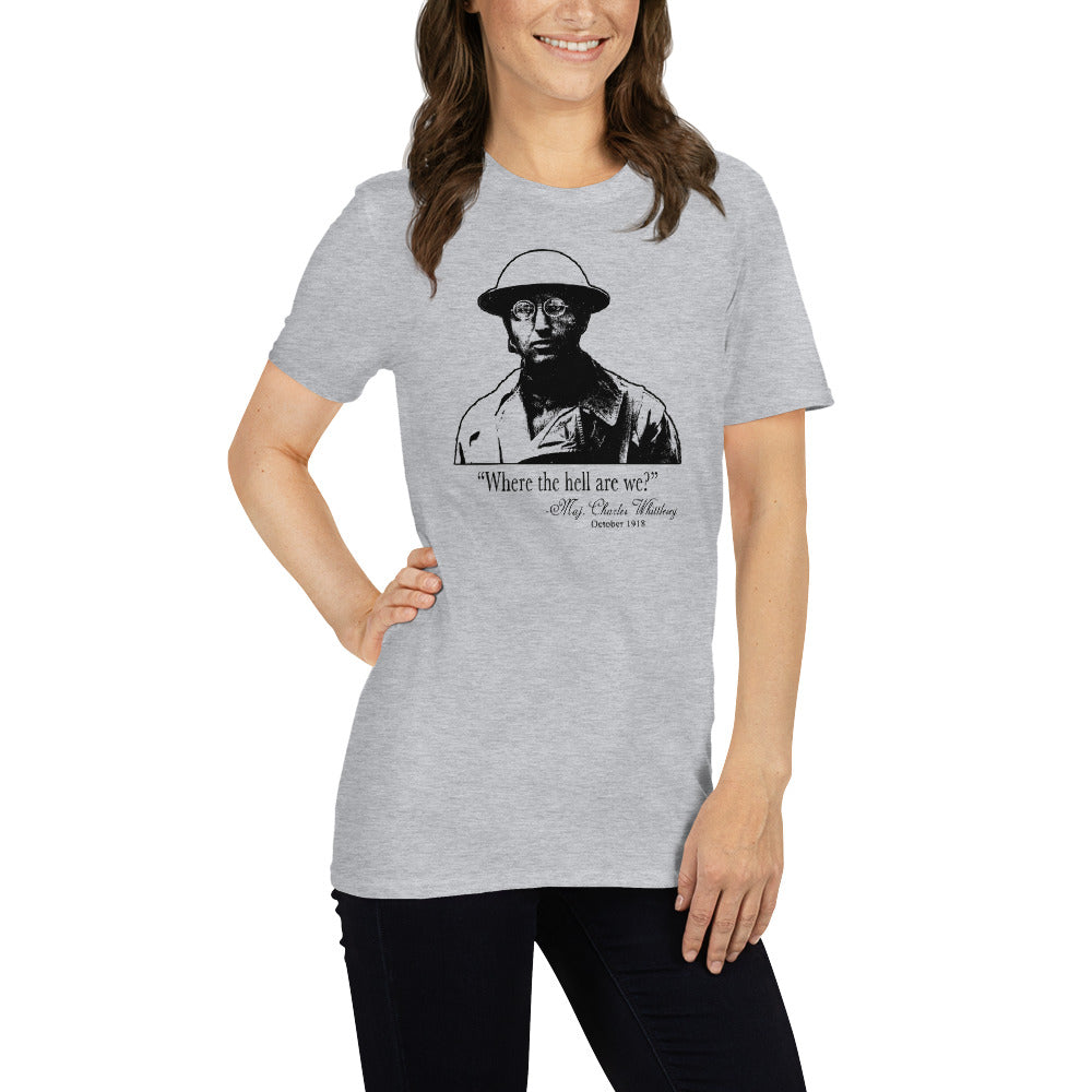 "Where the hell are we?" Charles Whittlesey - The Lost Battalion t-shirt