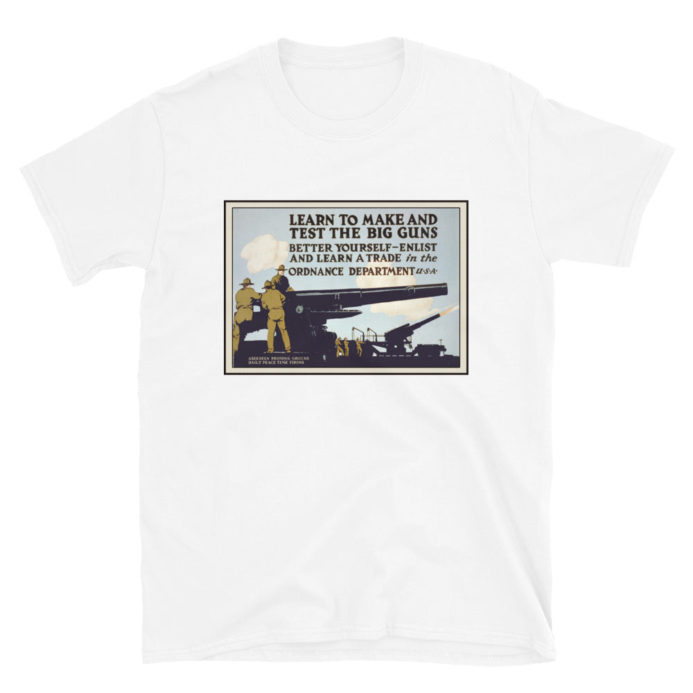 "Learn to Make and Test the BIG GUNS" - Ordnance Department WWI Poster T-shirt