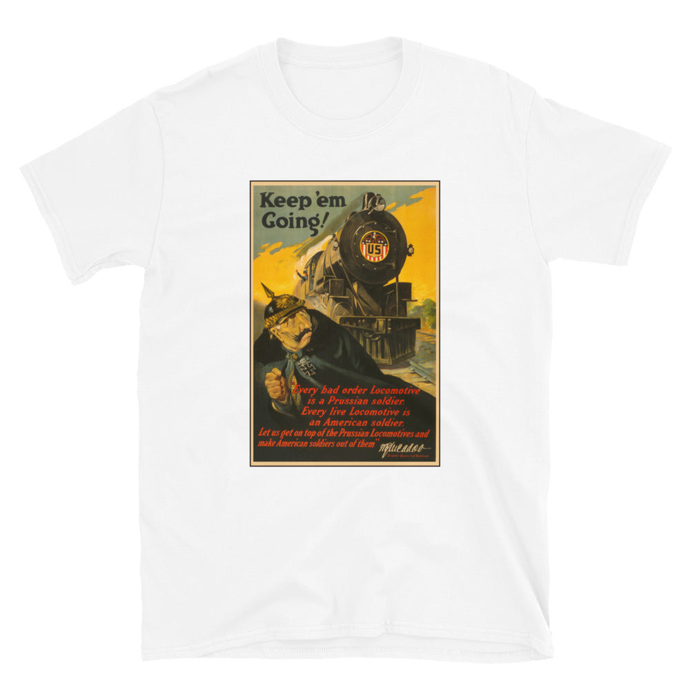 "Keep 'em Going" - US Railroad Administration WWI Poster T-shirt