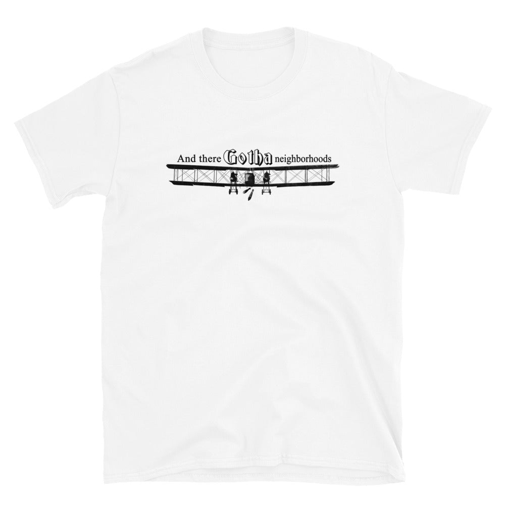 "There GOTHA Neighborhoods" Funny WWI T-Shirt