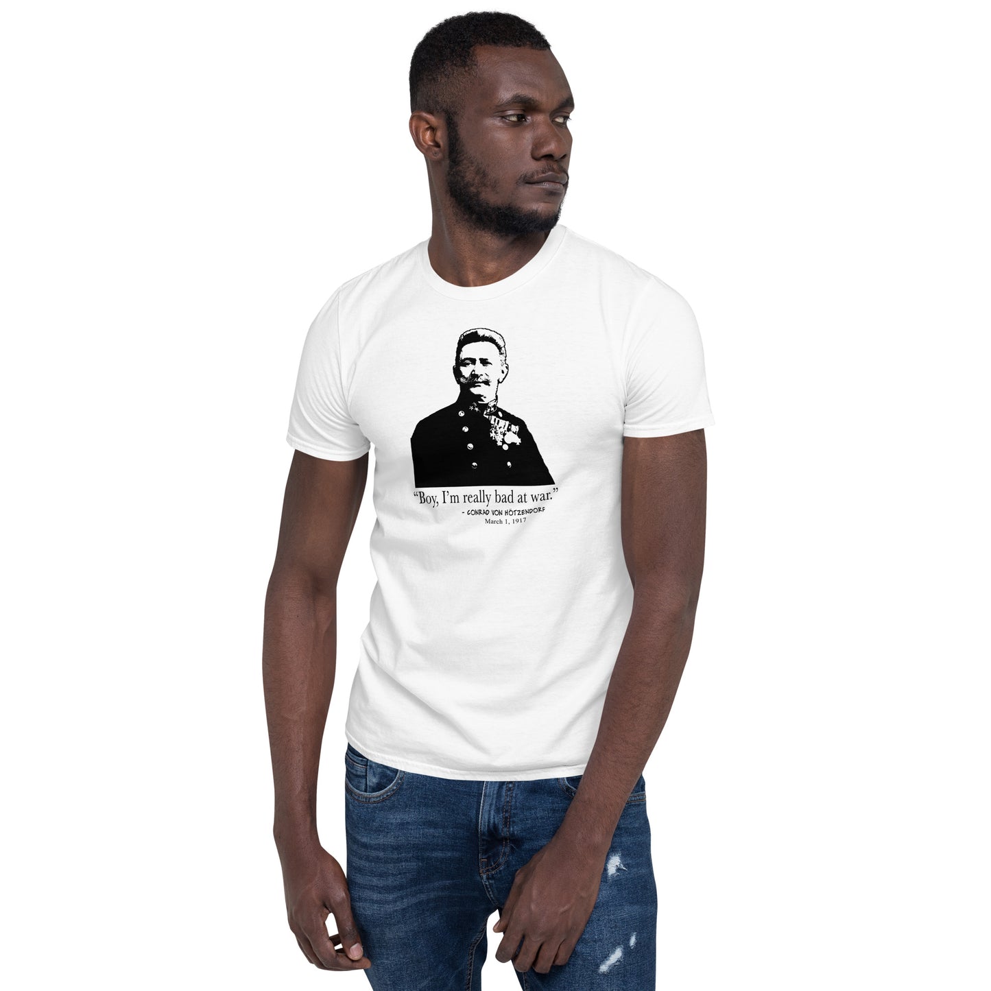 "Boy, I'm really bad at war." - Conrad von Hötzendorf. Funny WWI T-Shirt